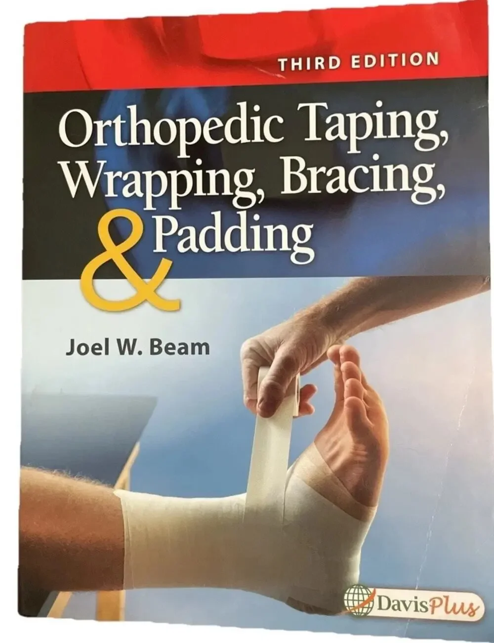 Orthopedic Taping, Wrapping, Bracing, and Padding by Joel W. Beam